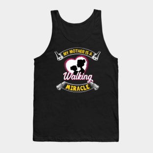 My mother is a walking miracle, sweet mother's day present Tank Top